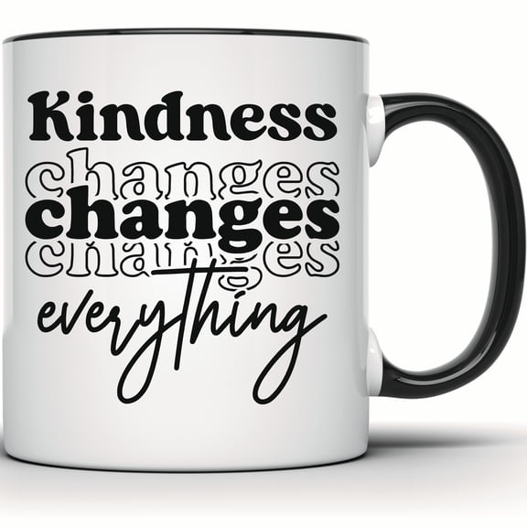 Kindness Changes Everything Mug | Motivational Quote | Inspirational Coffee Tea Mug | Positive Message Gift - 11 Ounce Black Rim Handle Novelty Coffee Cup - WMUG1333-BLK