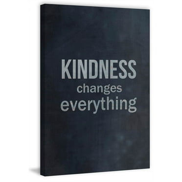 Kindness Changes Everything Painting Print on Wrapped Canvas