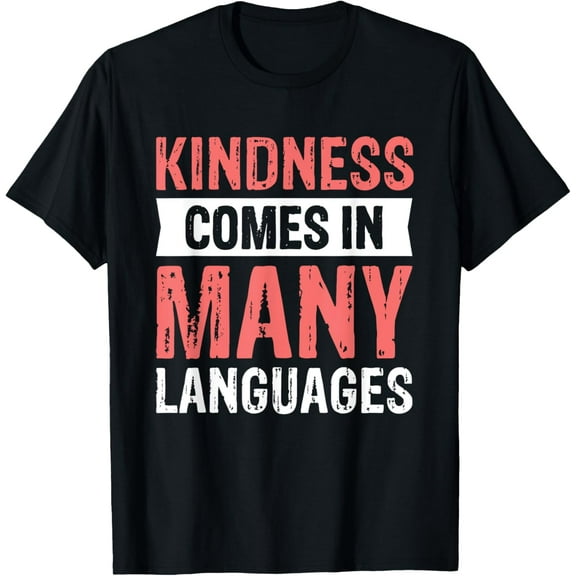Kindness Comes In Many Languages T-Shirt