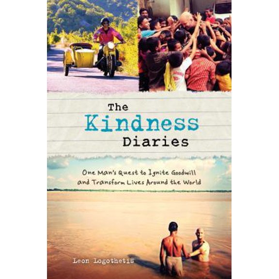 Pre-Owned The Kindness Diaries: One Man's Quest to Ignite Goodwill and Transform Lives Around the World, 9781621451914, 1621451917, Hardcover,