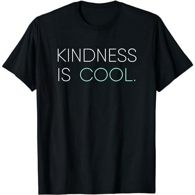 Kindness Is Cool Be Kind Be Generous T-Shirt Kindness Is Cool Be Kind Be Generous T-Shirt