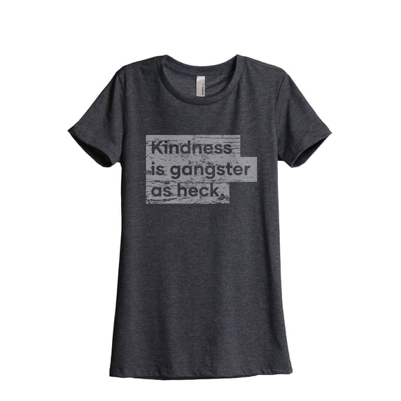 Kindness Is Gangster As Heck Women's Fashion Relaxed T-Shirt Tee Charcoal Grey 2X-Large