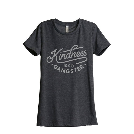 Kindness Is So Gangster Women's Fashion Relaxed T-Shirt Tee Charcoal Grey Small