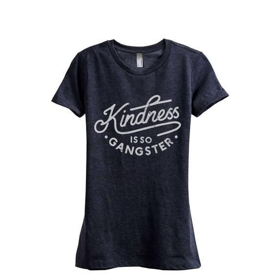 Kindness Is So Gangster Women's Fashion Relaxed T-Shirt Tee Heather Navy Large