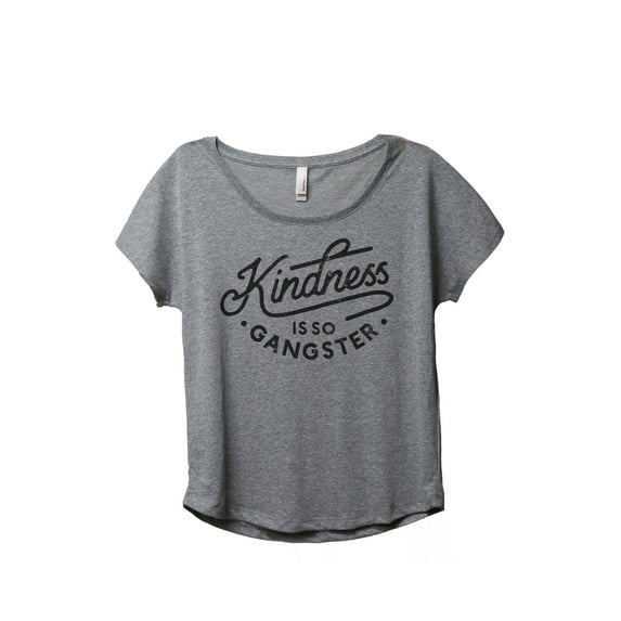Kindness Is So Gangster Women's Fashion Slouchy Dolman T-Shirt Tee Heather Grey Small
