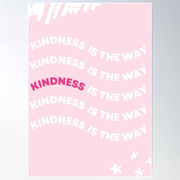 Kindness Is The Way Poster Poster Wall Art, Modern Wall Decor For Living Room Bedroom, 12x18 UNFRAMED