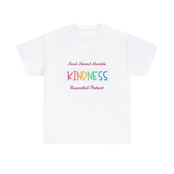 Kindness Kind Humble Honest Respectful Honest Unisex Heavy Cotton Tee