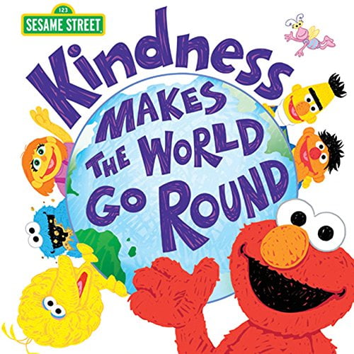 Pre-Owned Kindness Makes the World Go Round, by Sesame Workshop, Hardcover, JUVENILE FICTION / Social Themes / Values & Virtues, English