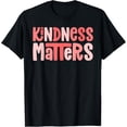thumbnail image 1 of Kindness Matters Anti Bullying Shirts Teacher Gift Kind T-Shirt, 1 of 4