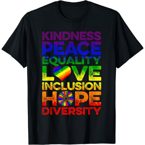 Kindness Peace Equality Inclusion Love LGBT Human Rights T-Shirt