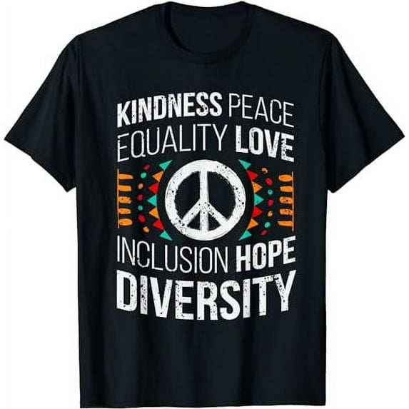 Kindness Peace Equality Love Inclusion Hope Diversity T-Shirt