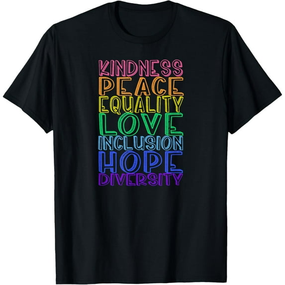 Kindness Peace Equality Love Inclusion Hope Diversity T-Shirt