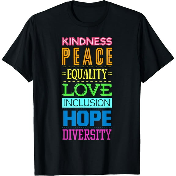 Kindness Peace Equality Love Inclusion Hope Diversity T-Shirt