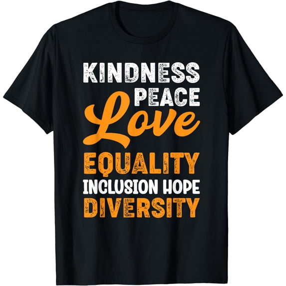 Kindness Peace Love Equality Inclusion Hope Diversity T-Shirt