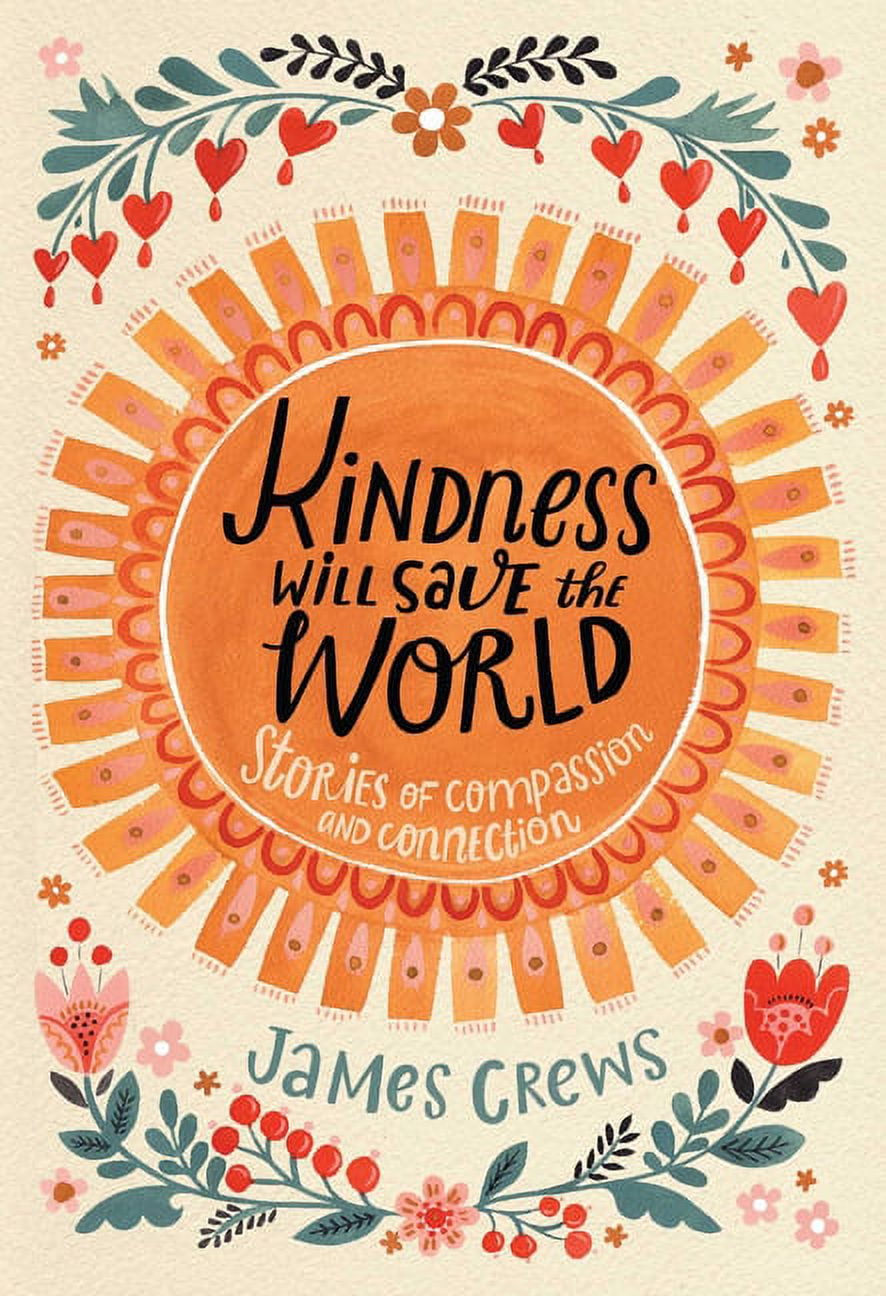 Kindness Will Save the World: Stories of Compassion and Connection ...