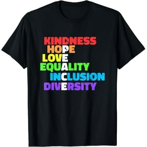 Kindness equality inclusion diversity love Human Rights T-Shirt