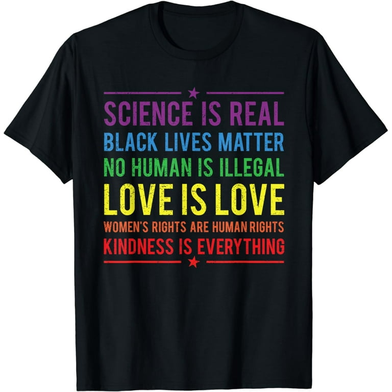 Kindness Is Everything Science Is Real, Love Is Love Tee Kindness Is Everything Science Is Real, Love Is Love Tee