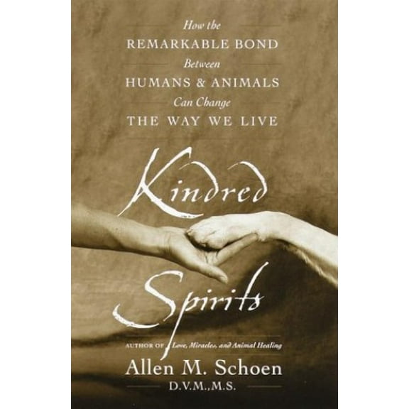 Pre-Owned Kindred Spirits: How the Remarkable Bond Between Humans and Animals Can Change the Way We Live (Hardcover) 0767904303 9780767904308