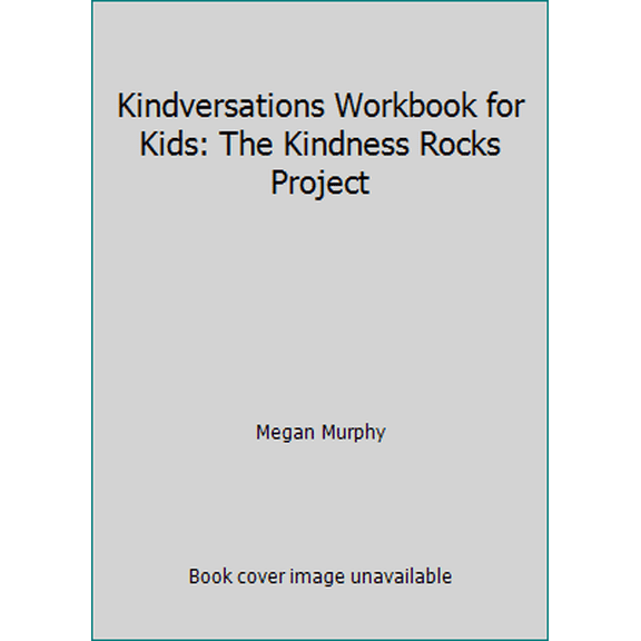 Pre-Owned Kindversations Workbook for Kids: The Kindness Rocks Project (Paperback) 1699368678 9781699368671