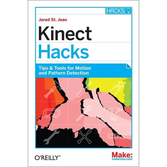 Kinect Hacks: Tips & Tools for Motion and Pattern Detection (Paperback)