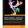 thumbnail image 1 of Kinect in Motion - Audio and Visual Tracking by Example (Paperback), 1 of 1