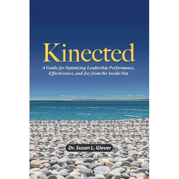 Pre-Owned Kinected: A Guide for Optimizing Leadership Performance, Effectiveness, and Joy from the Inside Out, (Hardcover)