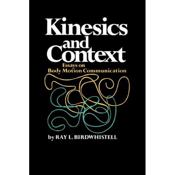 Pre-Owned Kinesics and Context: Essays on Body Motion Communication (University of Pennsylvania Publications in Conduct and Communication) (Hardcover) 0812276051 9780812276053