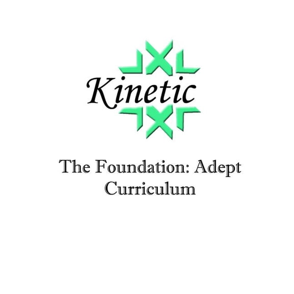 Kinetic Kinetic: The Foundation: Adept Curriculum, Book 1, (Paperback)