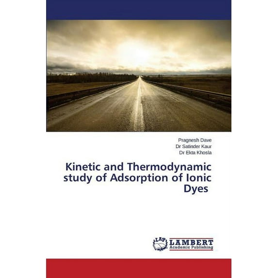 Kinetic and Thermodynamic study of Adsorption of Ionic Dyes (Paperback)