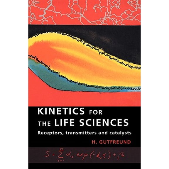 Pre-Owned Kinetics for the Life Sciences: Receptors, Transmitters and Catalysts (Paperback) 052148586X 9780521485869