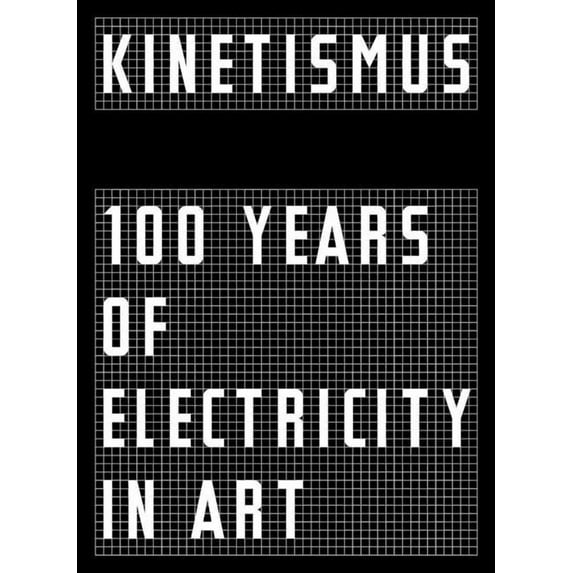 Kinetismus: 100 Years of Electricity in Art, (Paperback)