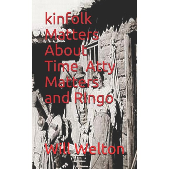 Kinfolk Matters: kinfolk Matters About Time, Atty Matters and RIngo (Series #2) (Paperback)