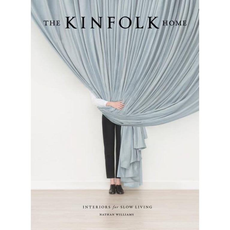 THE KINFOLK  インテリア Kinfolk The Kinfolk Home: Interiors for Slow Living, (Hardcover
