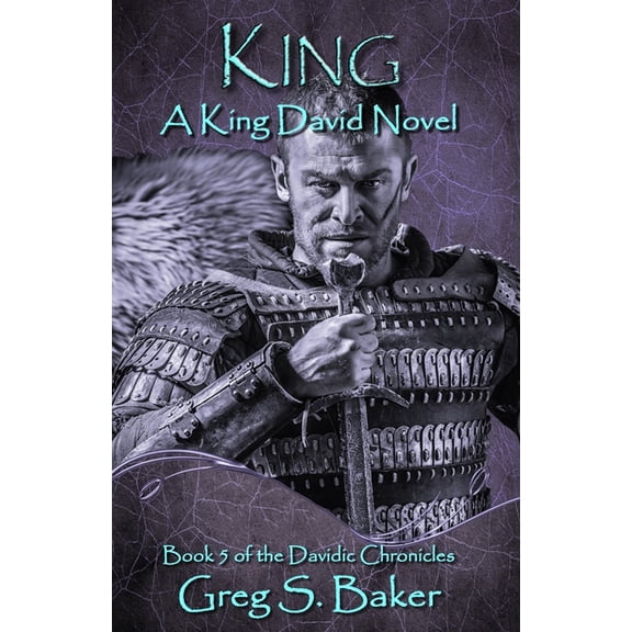 The Davidic Chronicles King: A King David Novel, Book 5, (Paperback)
