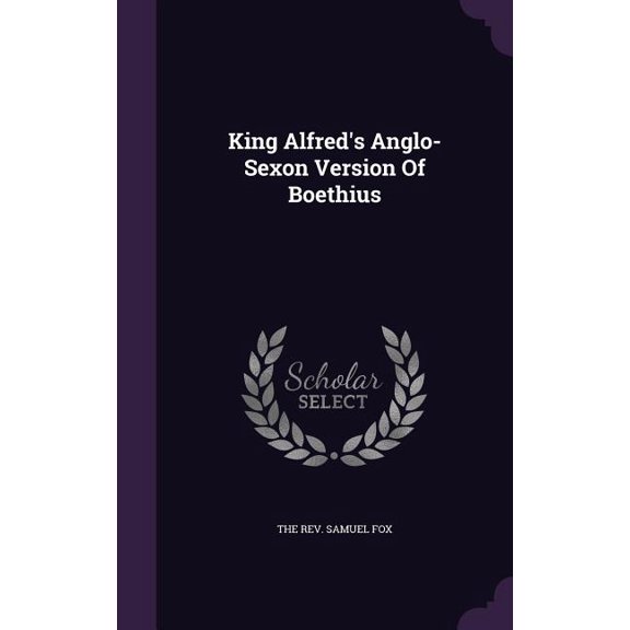 King Alfred's Anglo-Sexon Version Of Boethius (Hardcover)