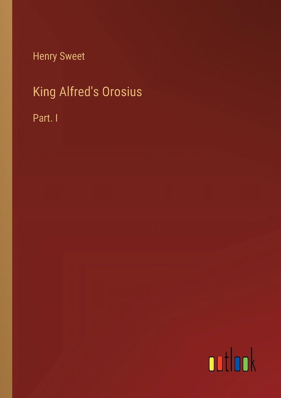 King Alfred's Orosius Part. I (Paperback)