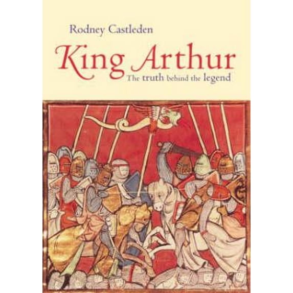 Pre-Owned King Arthur: The Truth Behind the Legend (Paperback) 0415316553 9780415316552