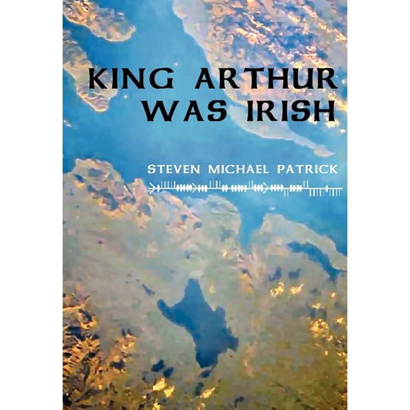 King Arthur Was Irish (Hardcover)