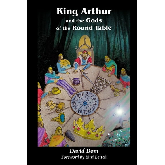 King Arthur and the Gods of the Round Table, (Paperback)