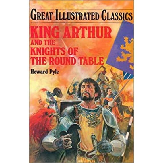 Pre-Owned King Arthur and the Knights of the Round Table (Great Illustrated Classics) (Unknown) 1577656911 9781577656913