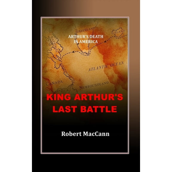 King Arthur's Last Battle: Arthur's Death in America, (Hardcover)