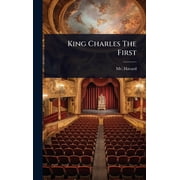 King Charles The First, Hardcover