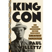 King Con: The Bizarre Adventures of the Jazz Age's Greatest Impostor (Hardcover)