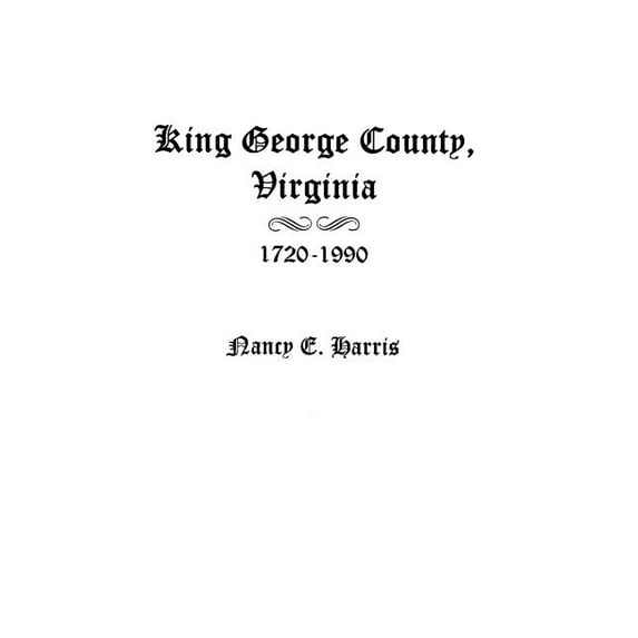 King George County, Virginia 1720-1990, (Paperback)