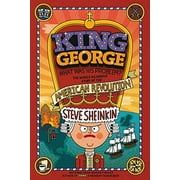 STEVE SHEINKIN; TIM ROBINSON King George: What Was His Problem? : Everything Your Schoolbooks Didn't Tell You About the American Revolution (Paperback)