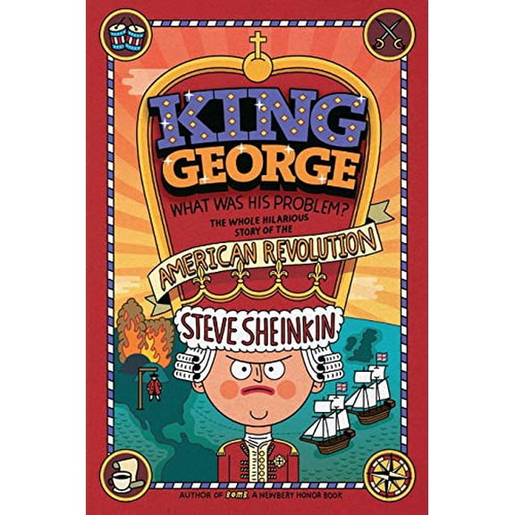 Pre-Owned King George: What Was His Problem?: Everything Your Schoolbooks Didn't Tell You about the American Revolution (Paperback) 1250075777 9781250075772