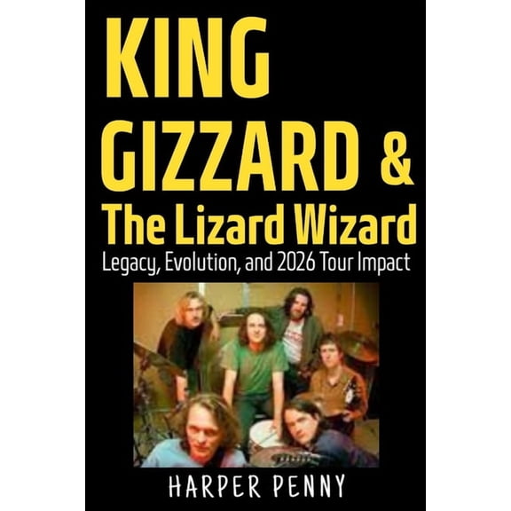 King Gizzard & The Lizard Wizard: Legacy, Evolution, and 2026 Tour Impact, (Paperback)