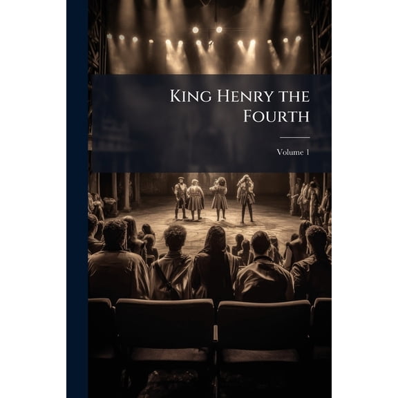 King Henry the Fourth, Volume 1 (Paperback)