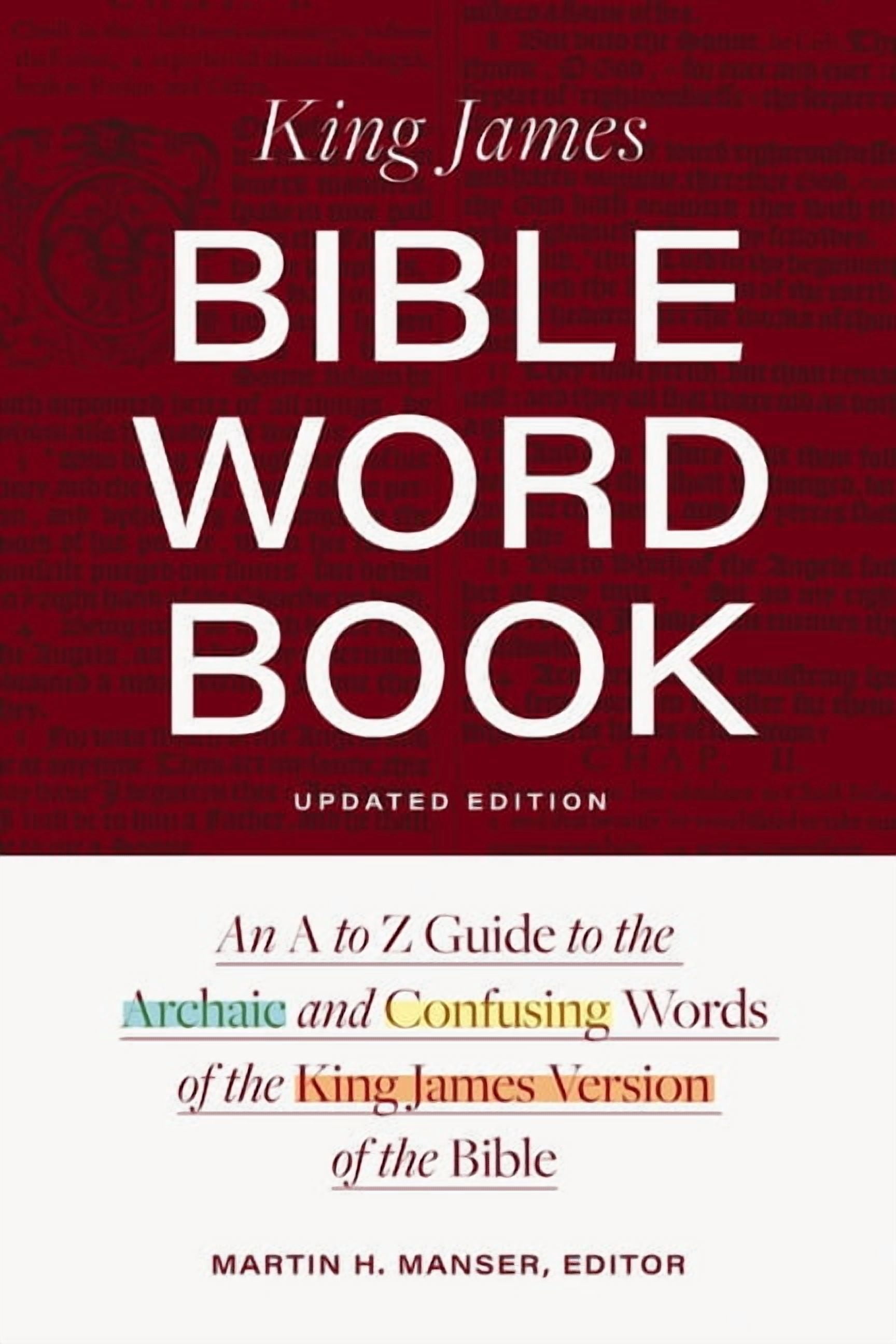 King James Bible Word Book, Updated Edition: An A to Z Guide to the Archaic and Confusing Words of the King James Versio, (Paperback)