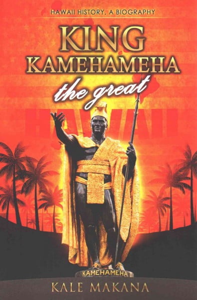 King Kamehameha The Great : King of the Hawaiian Islands, Hawaii ...